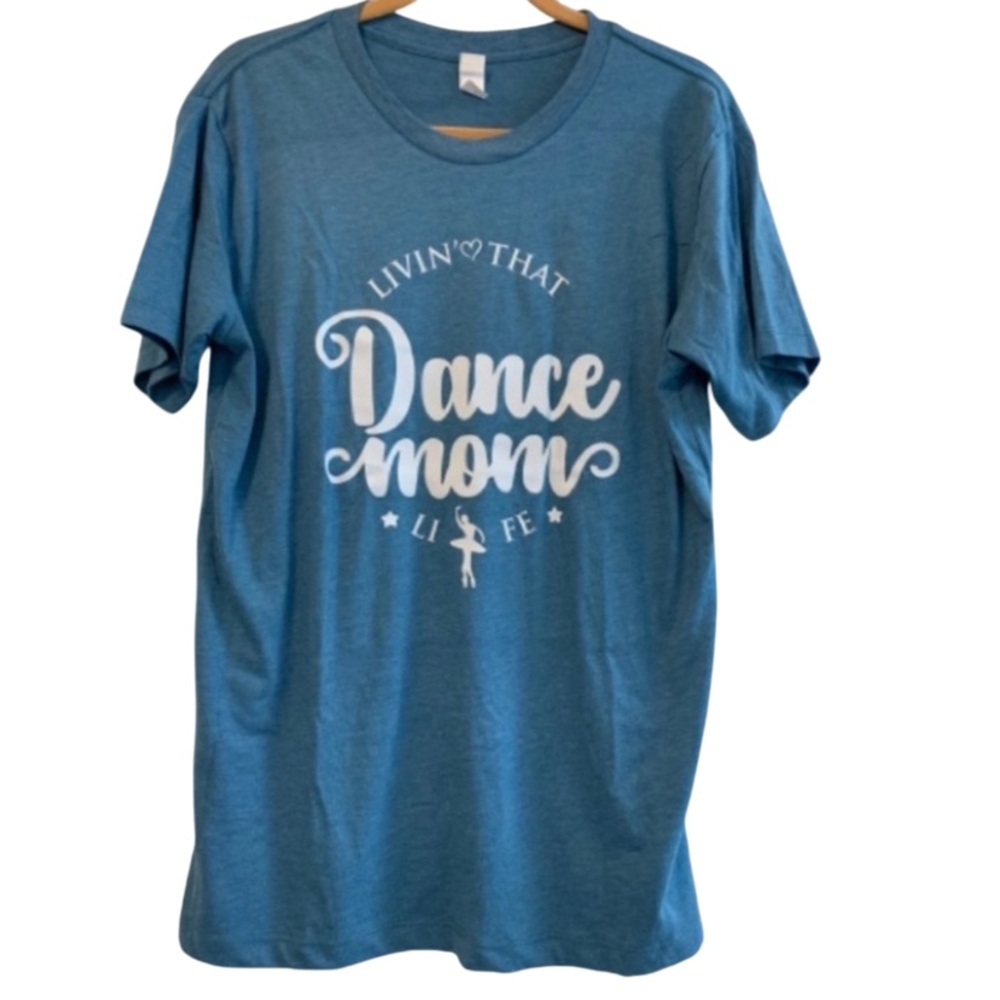 RUSTIC UNITED Graphic Tee LIVIN’ THAT DANCE MOM LIFE Short Sleeve Unisex M & L
